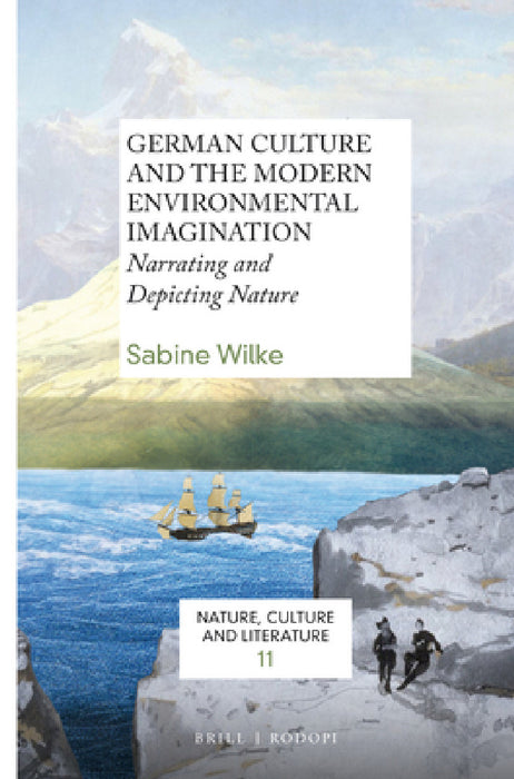 German Culture and the Modern Environmental Imagination by Sabine Wilke