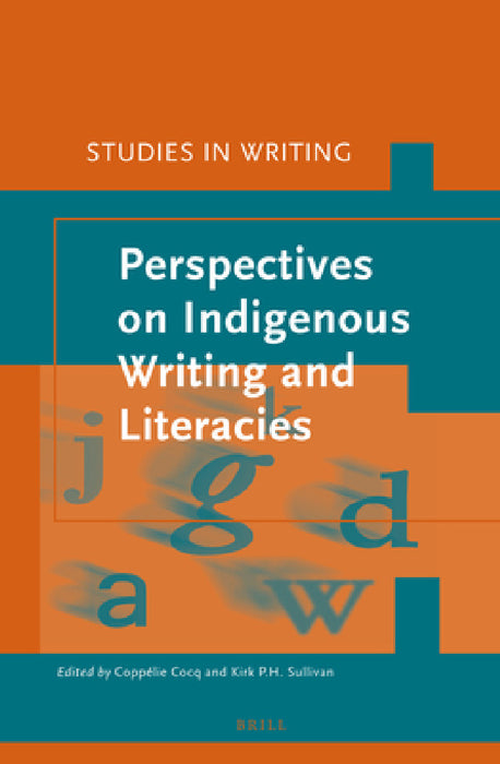 Perspectives on Indigenous Writing and Literacies by Coppélie Cocq, Kirk Sullivan