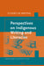 Perspectives on Indigenous Writing and Literacies by Coppélie Cocq, Kirk Sullivan