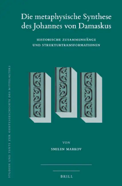 Die metaphysische Synthese des Johannes von Damaskus by Smilen Markov