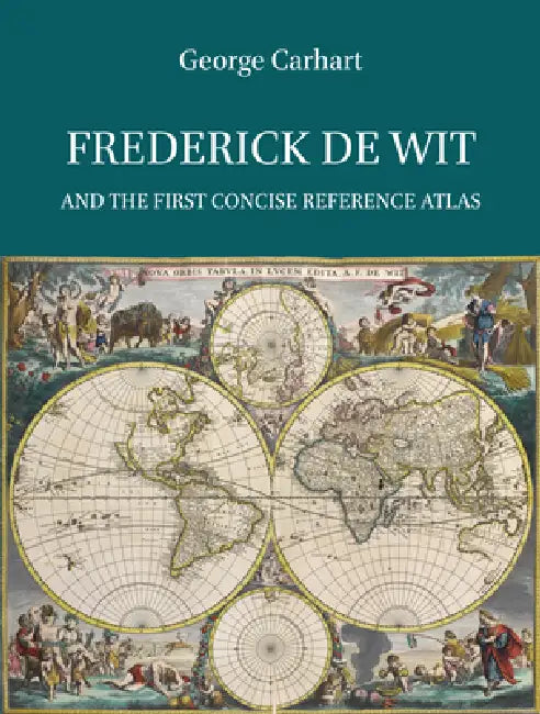 Frederick de Wit and the First Concise Reference Atlas by George S. Carhart