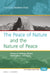The Peace of Nature and the Nature of Peace by Andrew Fiala