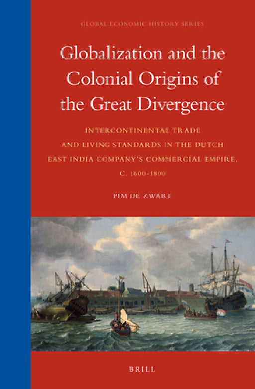 Globalization and the Colonial Origins of the Great Divergence by Pim Zwart