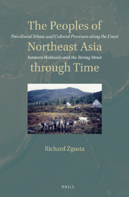 The Peoples of Northeast Asia through Time by Richard Zgusta