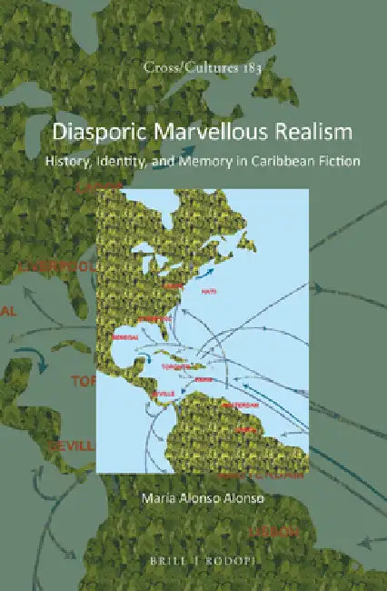 Diasporic Marvellous Realism: History, Identity, and Memory in Caribbean Fiction by María Alonso Alonso