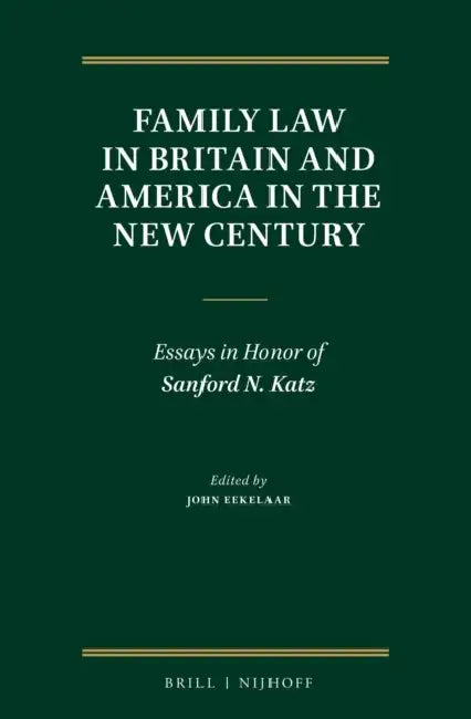Family Law in Britain and America in the New Century: Essays in Honor of Sanford N. Katz by John Eekelaar