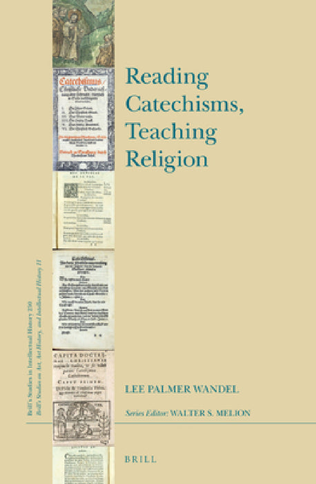 Reading Catechisms, Teaching Religion by Lee Palmer Wandel