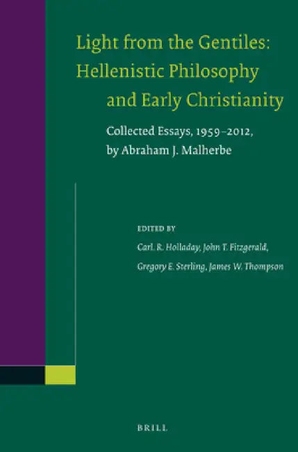 Light from the Gentiles: Hellenistic Philosophy and Early Christianity by Abraham J. Malherbe