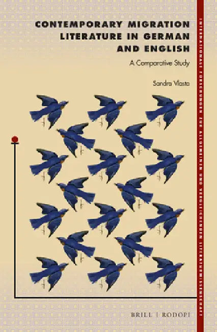 Contemporary Migration Literature in German and English: A Comparative Study by Sandra Vlasta