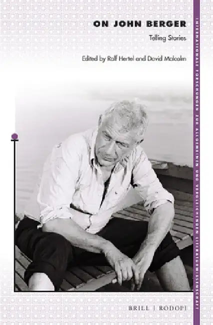 On John Berger: Telling Stories by Ralf Hertel, David Malcolm