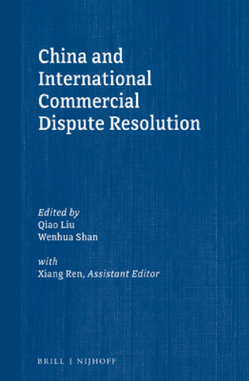 China and International Commercial Dispute Resolution by Qiao Liu