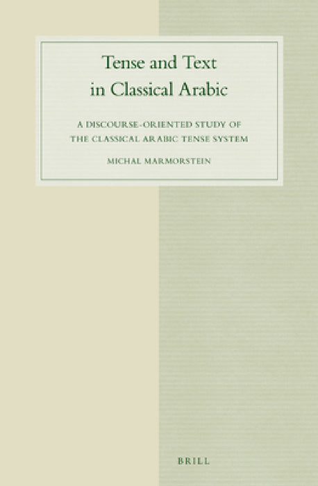 Tense and Text in Classical Arabic by Michal Marmorstein