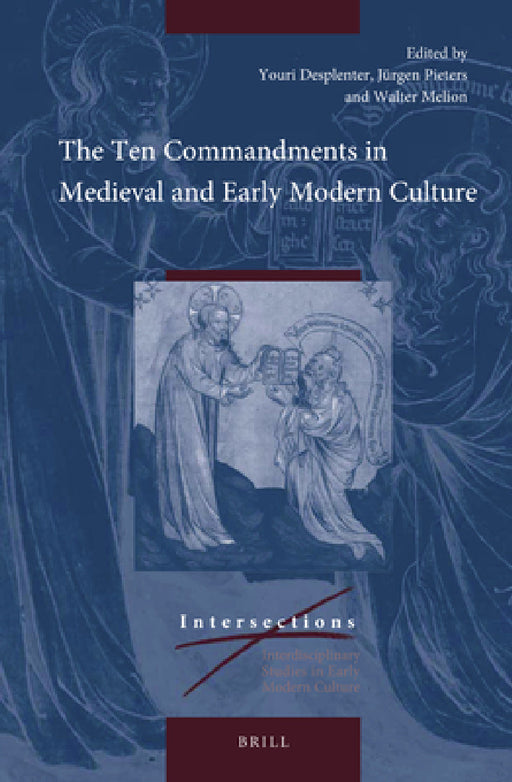 The Ten Commandments in Medieval and Early Modern Culture by Walter Melion