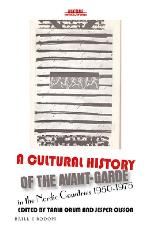 A Cultural History of the Avant-Garde in the Nordic Countries 1950-1975 by Tania Ørum