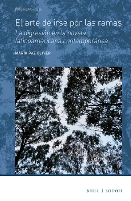 El Arte de Irse Por Las Ramas: La Digresión En La Novela Latinoamericana Contemporánea by María Paz Oliver