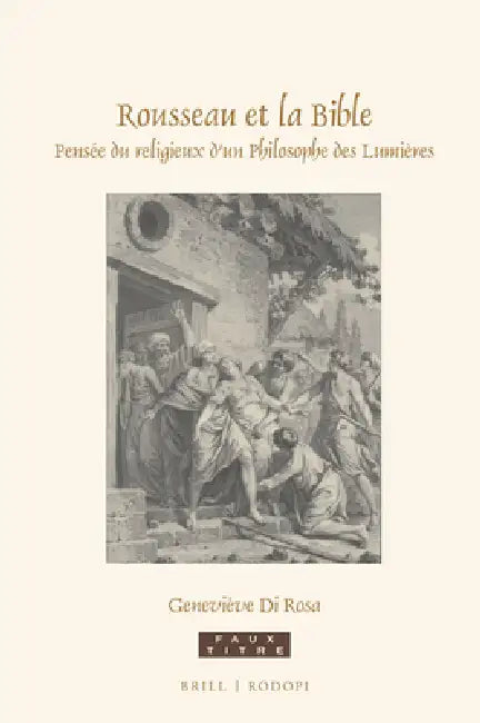 Rousseau Et La Bible: Pensée Du Religieux d'Un Philosophe Des Lumières by Geneviève Di Rosa