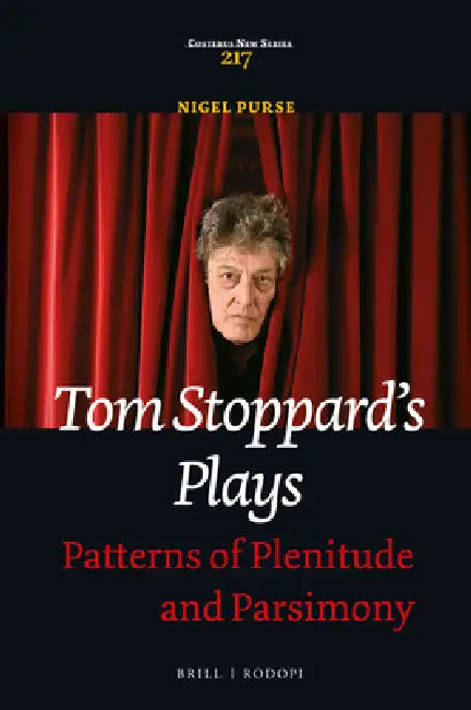 Tom Stoppard's Plays: Patterns of Plenitude and Parsimony by Nigel Purse