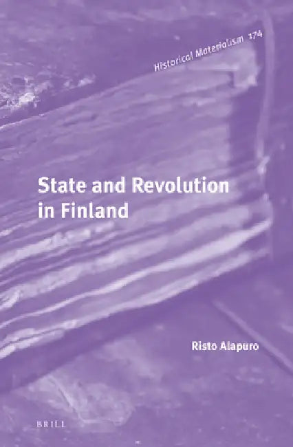 State and Revolution in Finland by Risto Alapuro