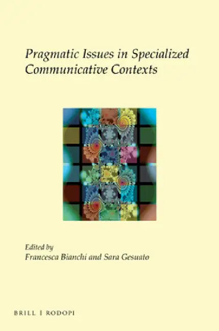 Pragmatic Issues in Specialized Communicative Contexts by Francesca Bianchi