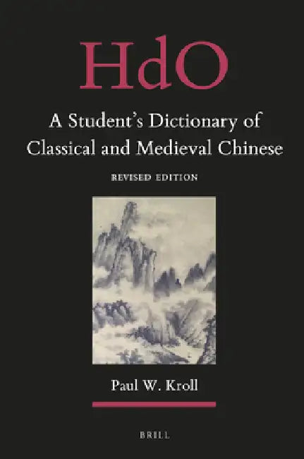 A Student's Dictionary of Classical and Medieval Chinese: Revised Edition by Paul W. Kroll