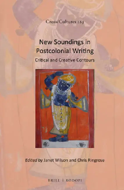 New Soundings in Postcolonial Writing: Critical and Creative Contours by Janet Wilson, Chris Ringrose