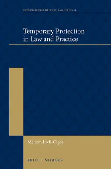 Temporary Protection in Law and Practice by Meltem Ineli-Ciger
