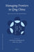Managing Frontiers in Qing China by Dittmar Schorkowitz