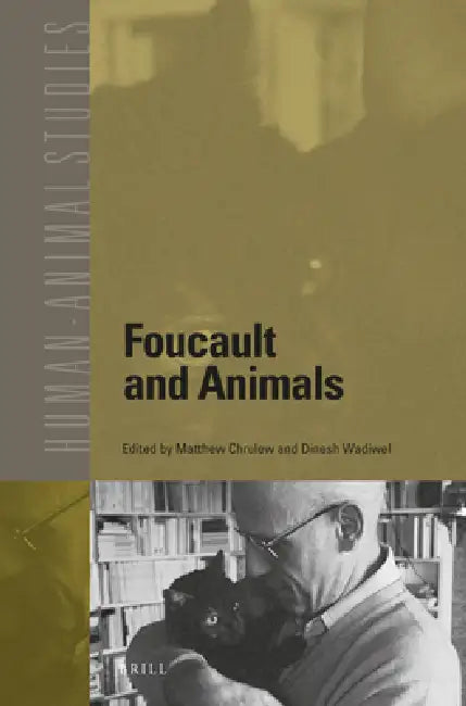Foucault and Animals by Matthew Chrulew, Dinesh Wadiwel
