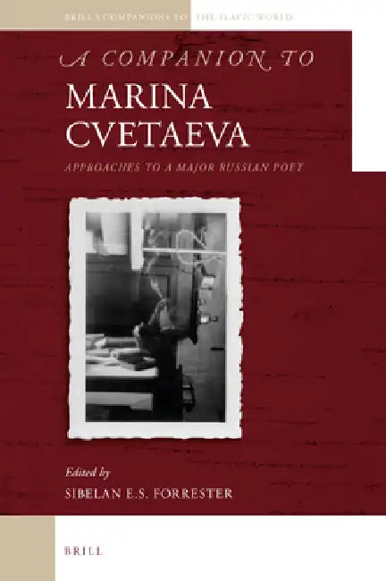 A Companion to Marina Cvetaeva: Approaches to a Major Russian Poet by Sibelan Forrester