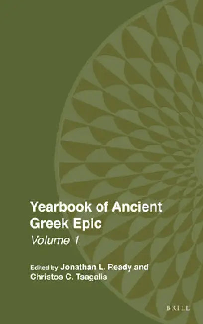 Yearbook of Ancient Greek Epic: Volume 1 by Jonathan Ready, Christos Tsagalis
