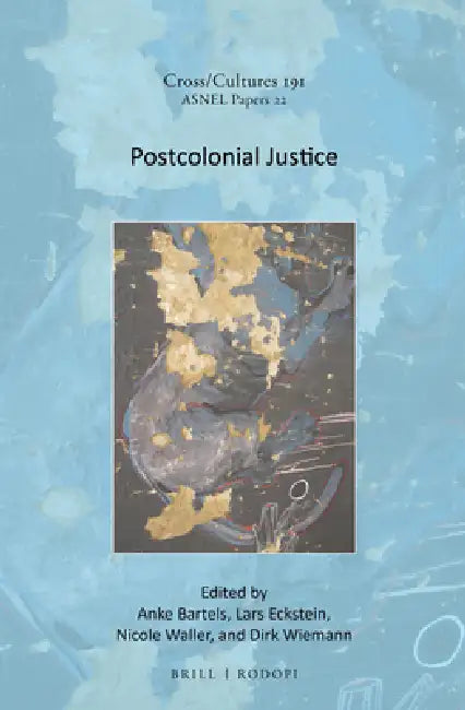 Postcolonial Justice by Anke Bartels, Lars Eckstein, Nicole Waller