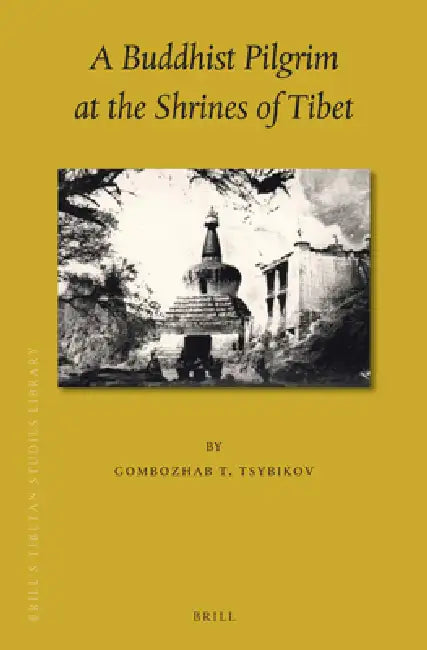A Buddhist Pilgrim at the Shrines of Tibet by Gombozhab T. Tsybikov