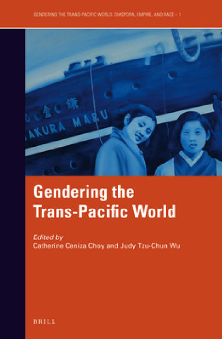 Gendering the Trans-Pacific World by Catherine Ceniza Choy