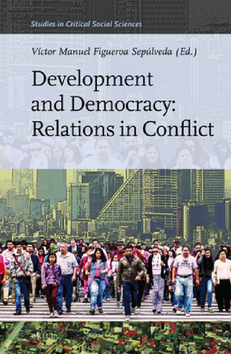 Development and Democracy: Relations in Conflict by Victor Figueroa Sepulveda