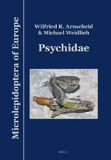 Psychidae by Wilfried R. Arnscheid, Michael Weidlich