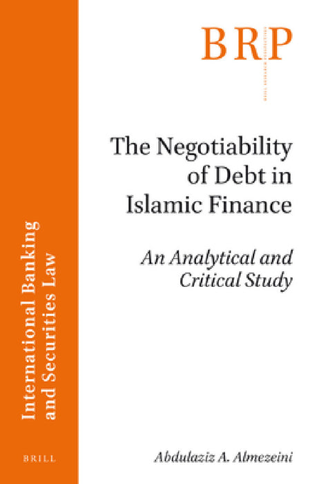 The Negotiability of Debt in Islamic Finance by Abdulaziz Ahmed Almezeini