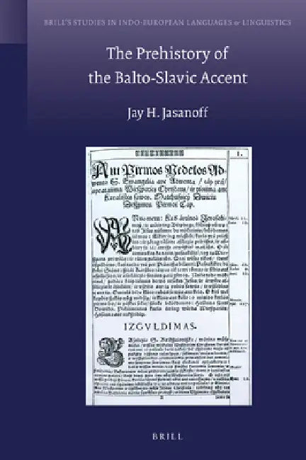 The Prehistory of the Balto-Slavic Accent by Jay Jasanoff