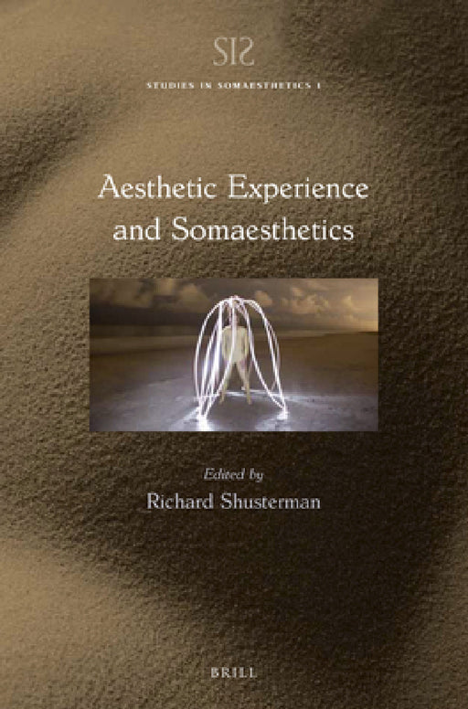 Aesthetic Experience and Somaesthetics by Richard Shusterman