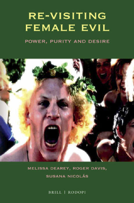 Re-Visiting Female Evil: Power, Purity and Desire by Melissa Dearey, Susana Nicolás, Roger Davis