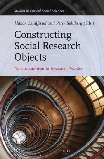 Constructing Social Research Objects: Constructionism in Research Practice by Håkon Leiulfsrud