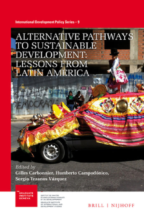 Alternative Pathways to Sustainable Development: Lessons from Latin America by Gilles Carbonnier