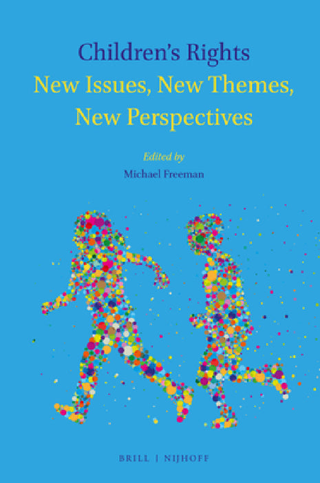 Children's Rights: New Issues, New Themes, New Perspectives by Michael Freeman