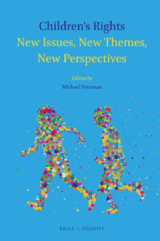 Children's Rights: New Issues, New Themes, New Perspectives by Michael Freeman