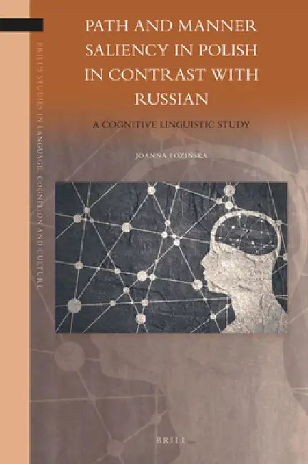 Path and Manner Saliency in Polish in Contrast with Russian: A Cognitive Linguistic Study by Joanna Lozinska