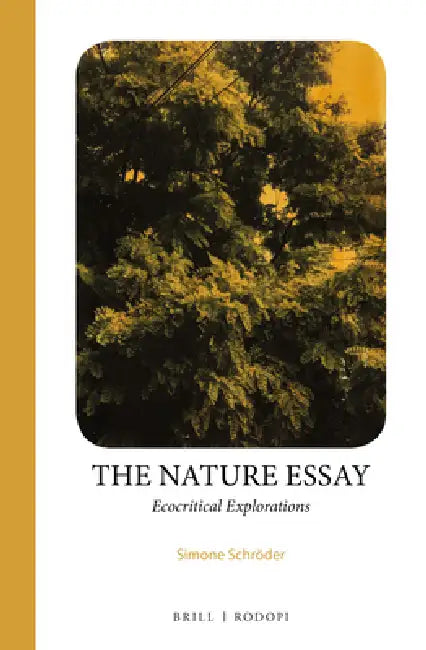 The Nature Essay: Ecocritical Explorations by Simone Schröder