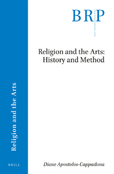Religion and the Arts: History and Method by Diane Apostolos-Cappadona