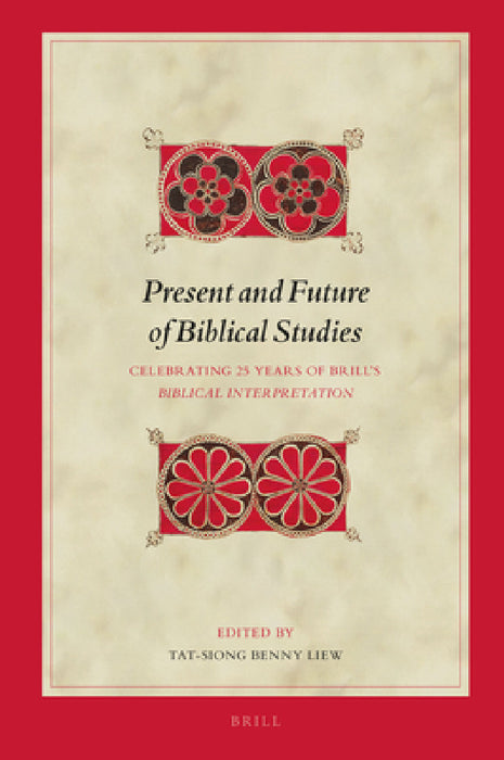 Present and Future of Biblical Studies by Tat-Siong Benny Liew