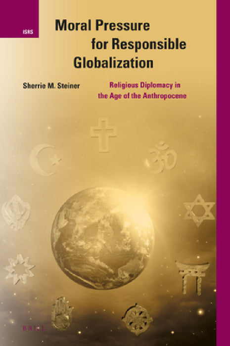 Moral Pressure for Responsible Globalization by Sherrie M. Steiner