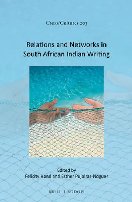 Relations and Networks in South African Indian Writing by Felicity Hand, Esther Pujolràs-Noguer