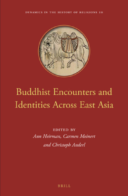 Buddhist Encounters and Identities Across East Asia by Ann Heirman